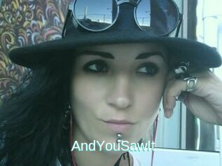 AndYouSawIt