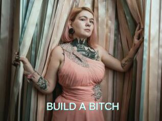 BUILD_A_BITCH