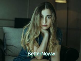 BetterNoww