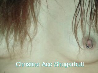 Christine_Ace_Shugarbutt