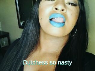 Dutchess_so_nasty_