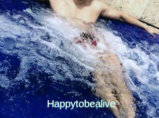 Happytobealive