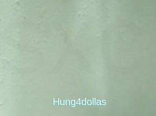 Hung4dollas