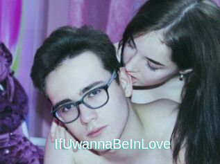 IfUwannaBeInLove