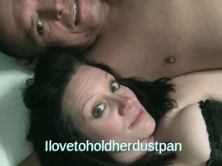 Ilovetoholdherdustpan