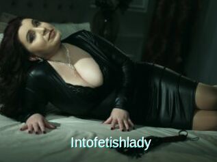 Intofetishlady