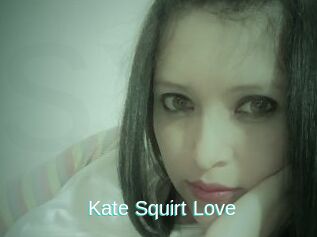 Kate_Squirt_Love