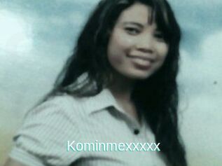 Kominmexxxxx