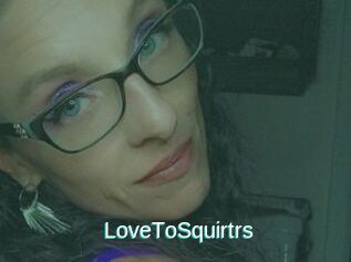 LoveToSquirtrs