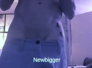 Newbigger