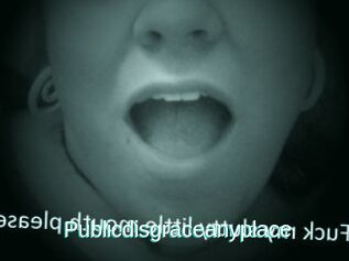 Publicdisgraceanyplace