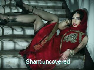 Shantiuncovered