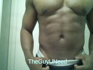 TheGuyUNeed