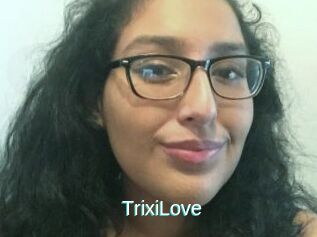 TrixiLove