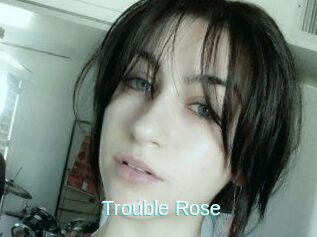 Trouble_Rose