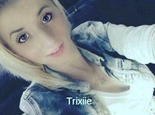 Trixiie