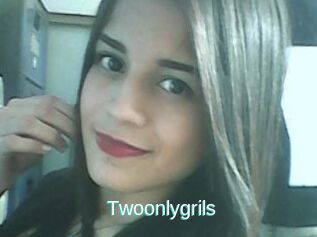 Twoonlygrils