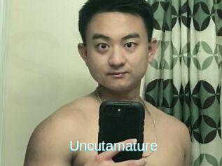 Uncutamature