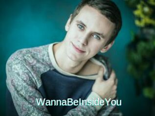 WannaBeInsideYou