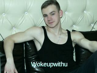 Wokeupwithu