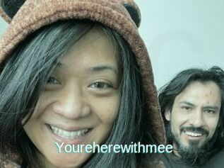 Youreherewithmee