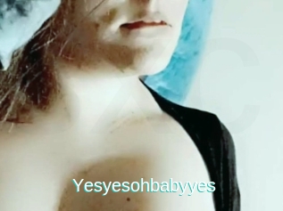 Yesyesohbabyyes